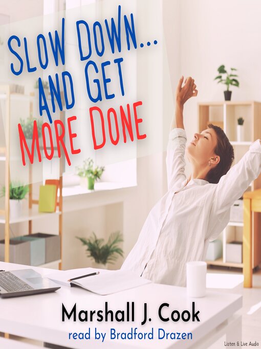 Title details for Slow Down... and Get More Done by Marshall Cook - Available
